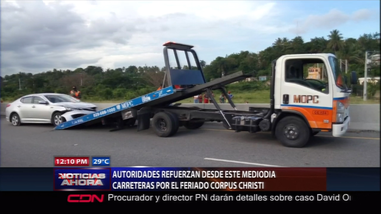 Autoridades Refuerzan Desde Este Mediodía, Carreteras Por El Feriado Corpus Christi