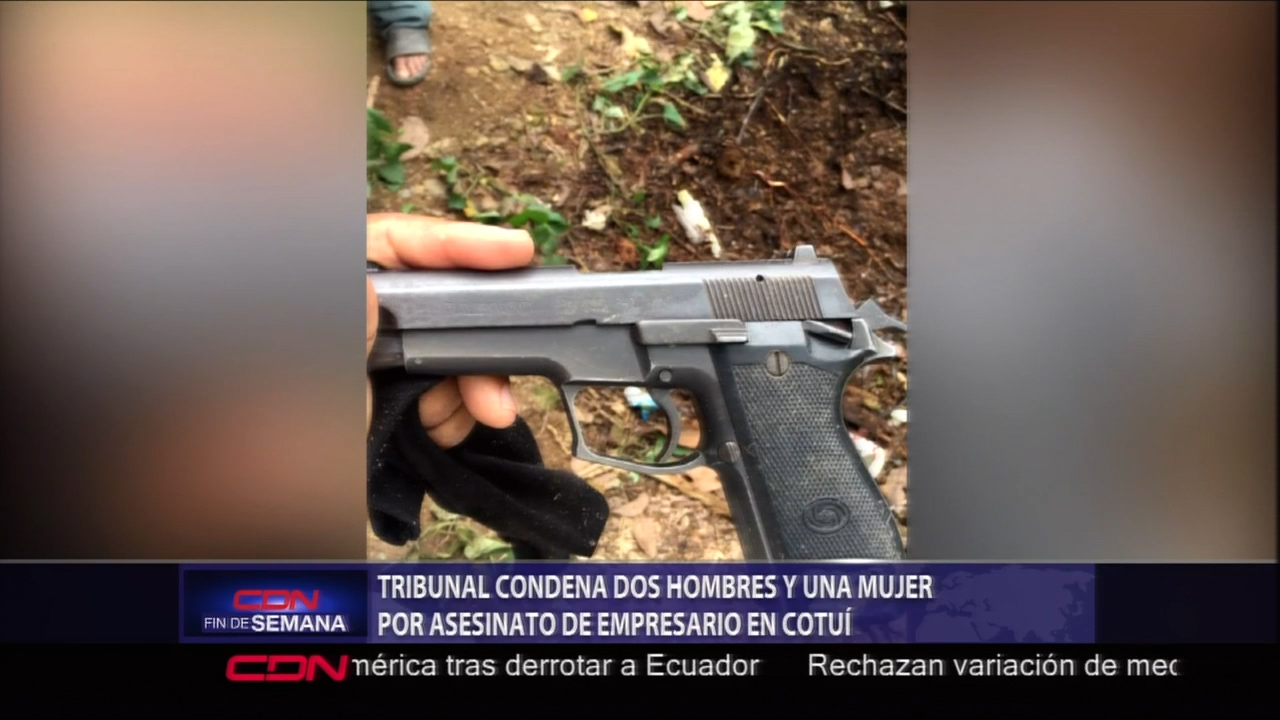 Tribunal Condena Dos Hombre Y Una Mujer Por Asesinato De Empresario En Cotuí
