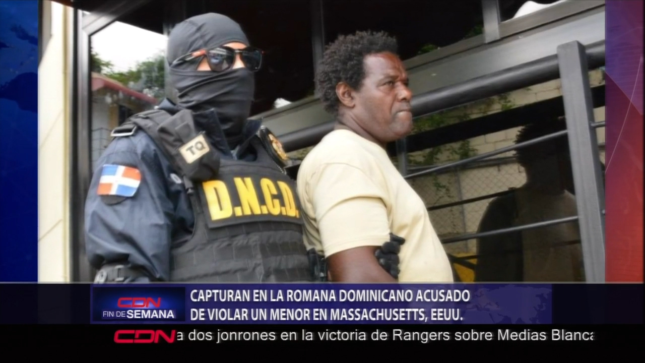 Capturan En La Romana, Dominicano Acusado De Violar Un Menor En Massachusetts, EE.UU.