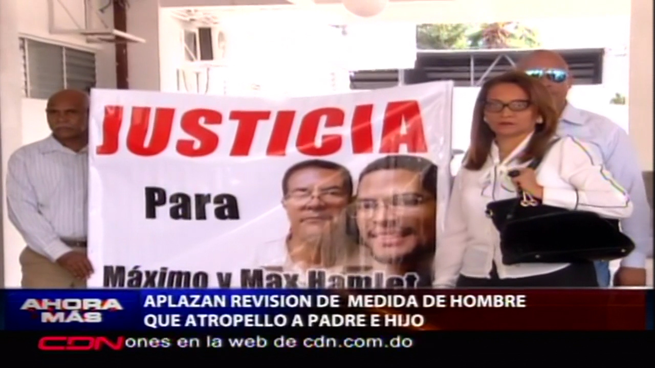 Aplazan Revisión De Medida De Hombre Que Atropello A Padre En Hijo