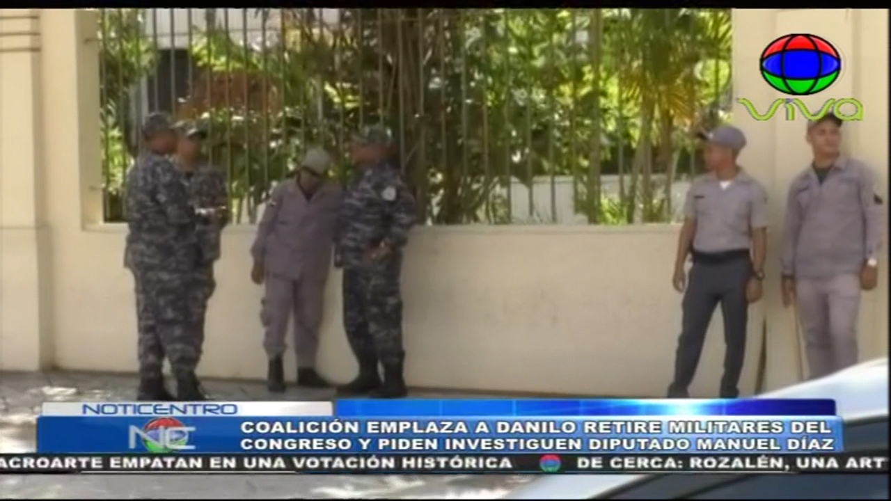 Coalición Emplaza A Danilo Retire Militares Del Congreso Y Piden Investiguen Diputado Manuel Díaz