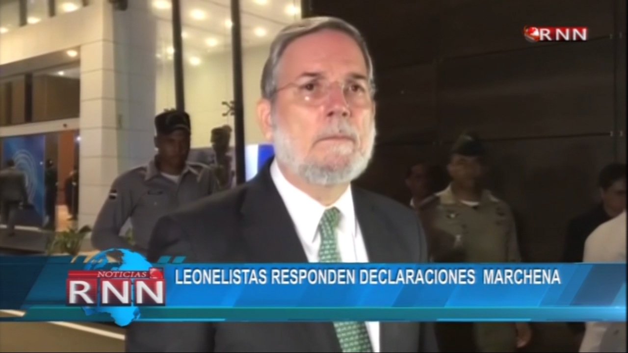 Leonelistas Responden Declaraciones Marchena