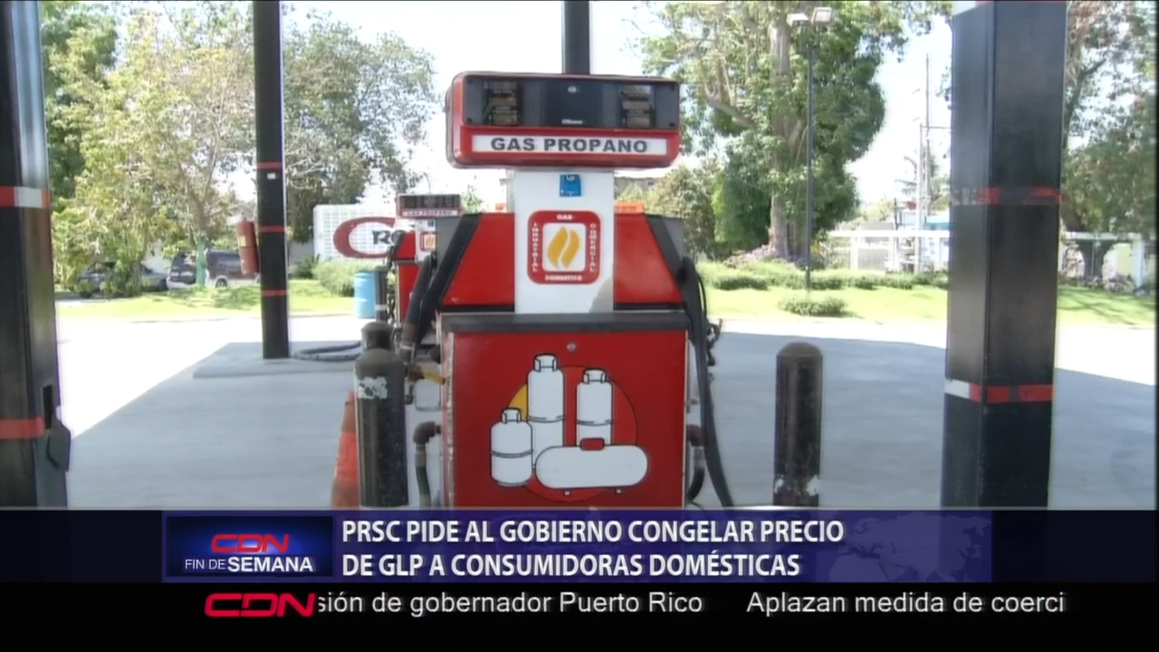 PRSC Pide Al Gobierno Congelar Precio De GLP A Consumidoras Domésticas