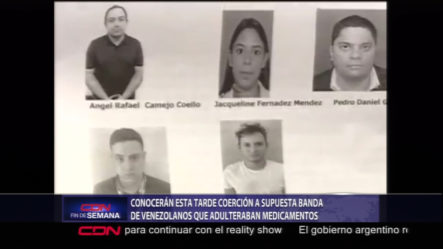 Conocerán Esta Tarde Coerción A Supuesta Banda De Venezolanos Que Adulteraban Medicamentos