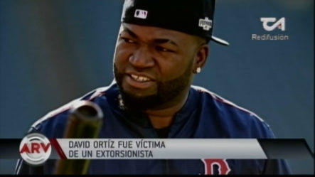 David Ortiz Fue Víctima De Un Extorsionista