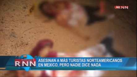 Asesinan A Más Turistas Norteamericanos En México, Pero Nadie Dice Nada