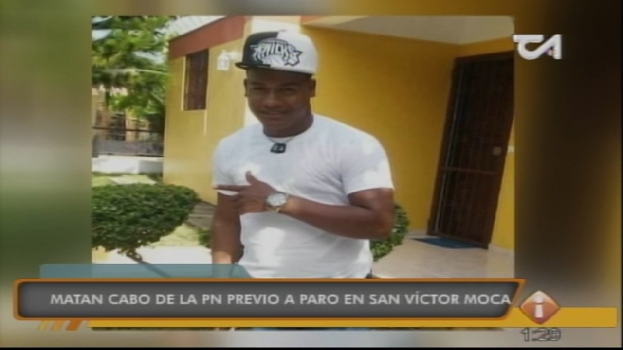 Matan Cabo De La Policia Nacional  En Moca