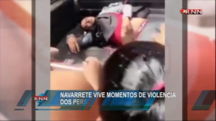 Navarrete Vive Momentos De Violencia Dos Personas Muertas En Las últimas Horas