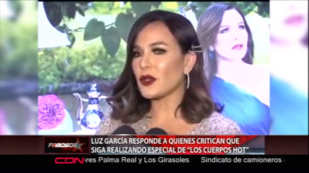 Luz García Responde A Quienes Critican Que Siga Realizando Especial De Los Cuerpos Hot