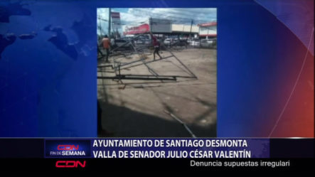 Ayuntamiento De Santiago Desmonta Valla De Senador Julio Cesar Valentin