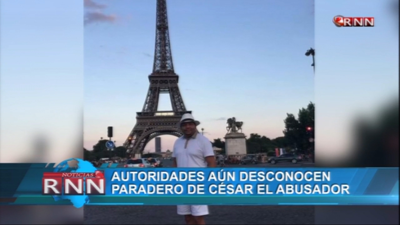 Autoridades No Saben Donde Esta Cesar “El Abusador”