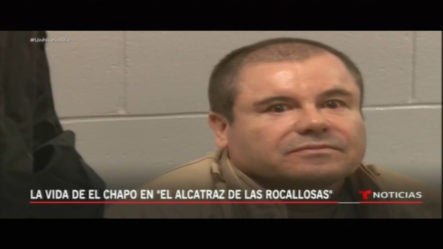 Así Vive El Chapo En El Alcatraz De Las Rocallosas