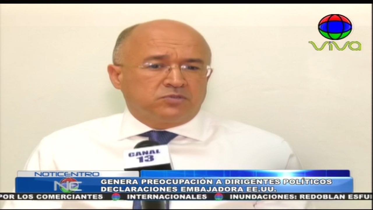 Genera Preocupación A Dirigentes Políticos Declaraciones Embajadora EE.UU