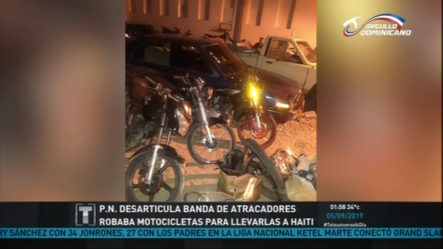 P.N. Desarticula Banda De Atracadores Rababa Motocicletas Para Llevarlas A Haití