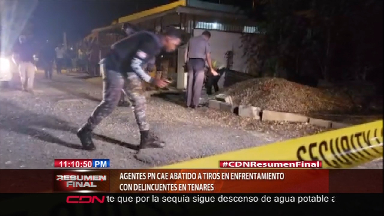 Agente P.N. Cae Abatido A Tiros En Enfrentamiento Con Delincuentes En Tenares