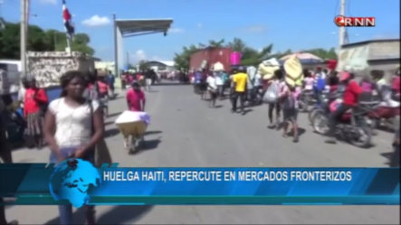 Huelga En Haití Repercute En Mercados Fronterizos