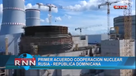Primer Acuerdo De Cooperación Nuclear Rusia Y República Dominicana
