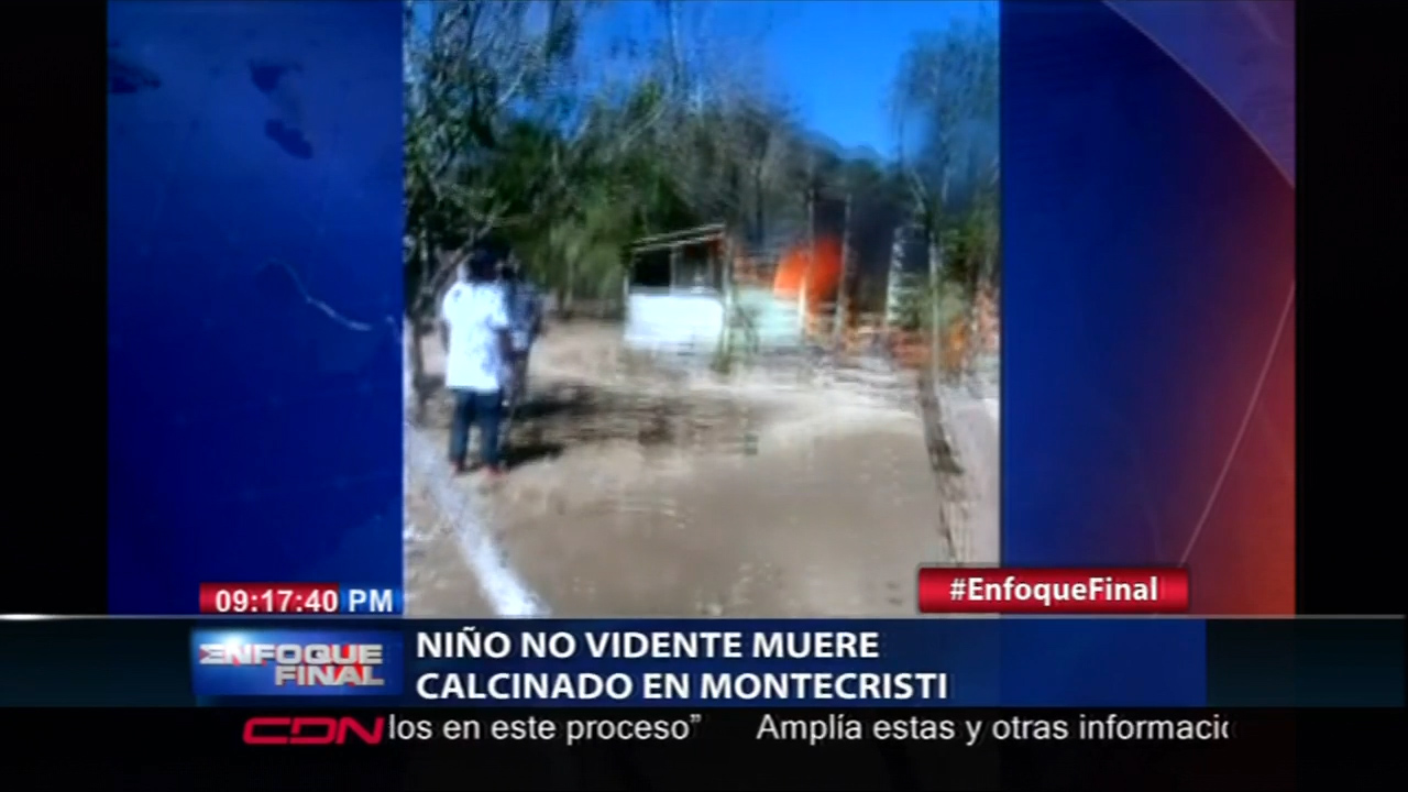 Niño No Vidente Muere Calcinado En Montecristi