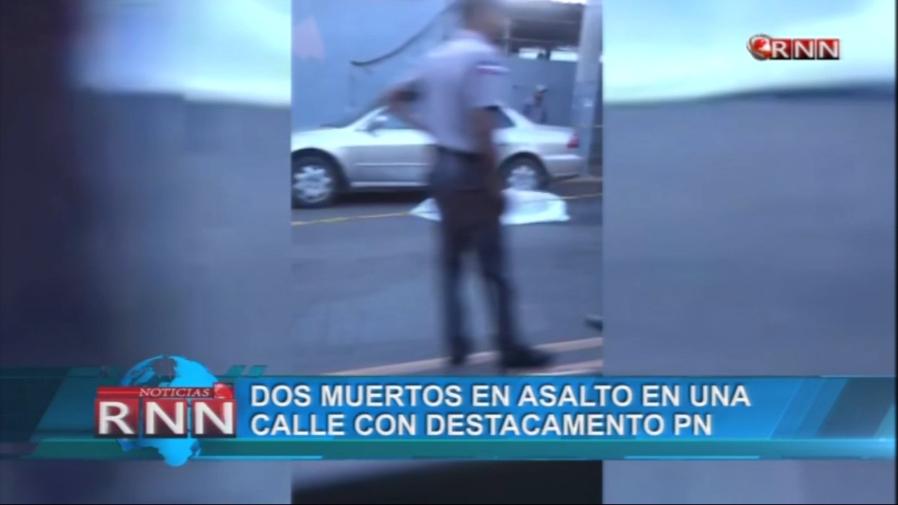 Dos Muertos En Asalto En Una Calle Donde Hay Un Destacamento De La Policía