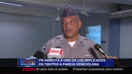 PN Arresta A Uno De Los Implicados En Tiroteo A Pareja Venezolana