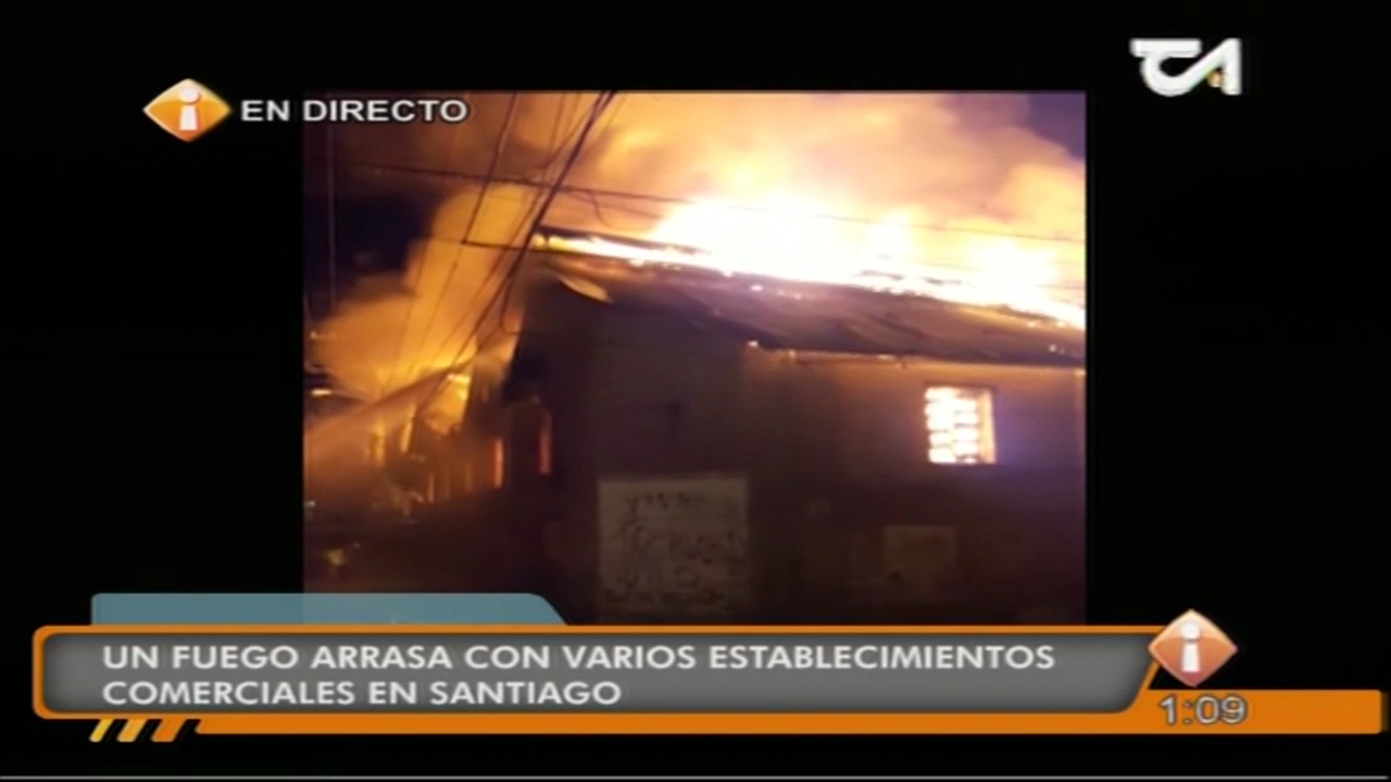 Un Fuego Arrasa Con Varios Establecimientos Comerciales En Santiago
