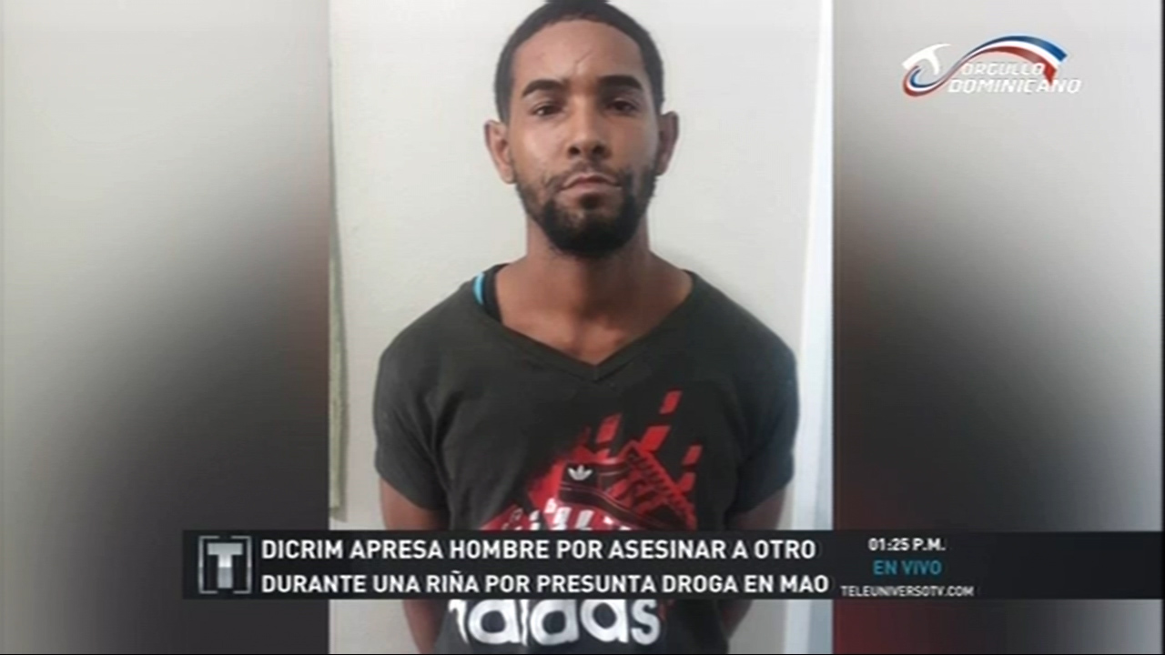 DICRIM Apresa Hombre Por Asesinar A Otro Durante Una Riña Por Presunta Droga En Mao
