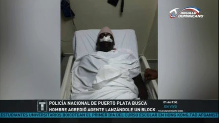 Policía Nacional De Puerto Plata Busca Hombre Que Agredió Agente, Lanzándole Un Block