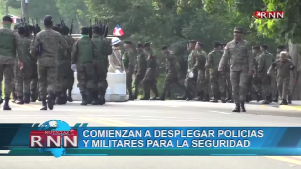 Comienzan A Desplegar Policías Y Militares Para La Seguridad