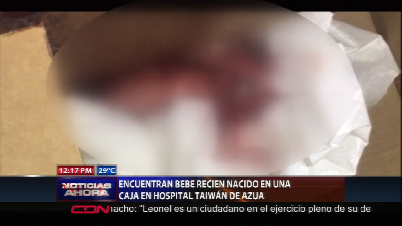 Encuentran Bebé Recién Nacido En Una Caja En El Hospital Taiwán De Azua