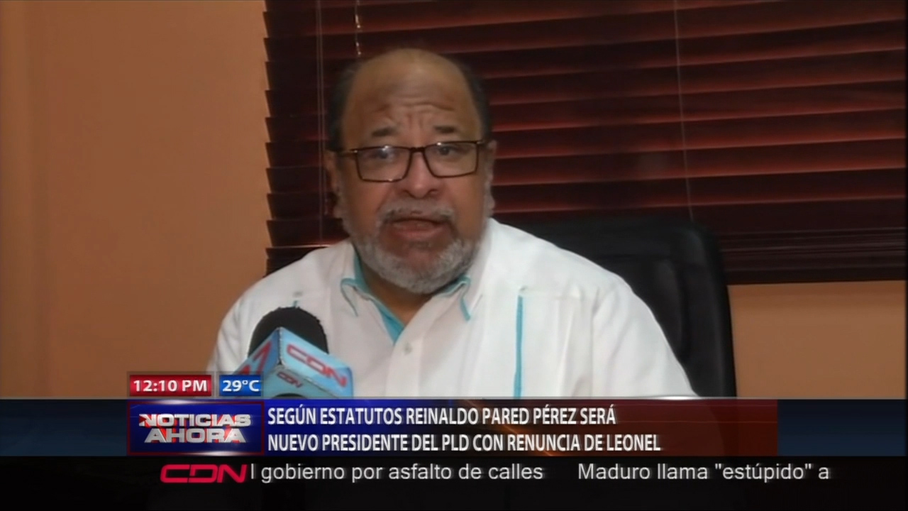 Según Estatutos Reinaldo Pared Pérez Será El Nuevo Presidente Del PLD Tras La Renuncia De Leonel
