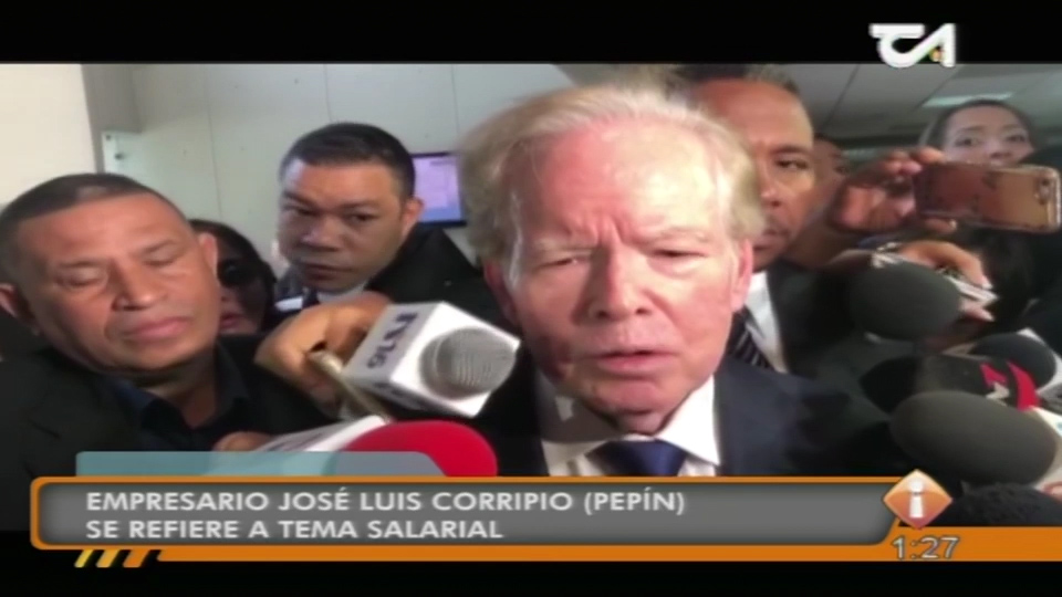 Lo Que Dijo “Pepin” Corripio Sobre El Salario Dominicano