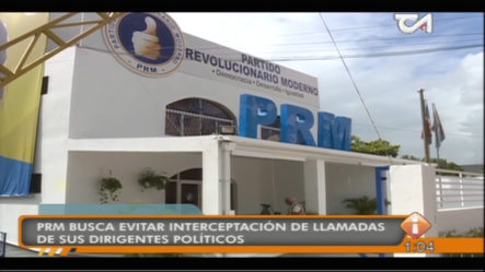 PRM Busca Evitar La Interceptación De Las Llamadas De Sus Dirigentes Políticos