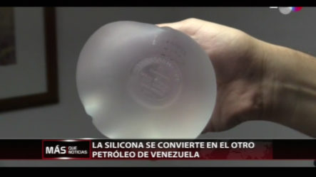 En Venezuela La Silicona Se Convierte En El Otro Petróleo