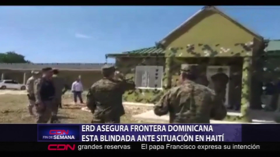 Aseguran Frontera Dominicana Esta Blindada Antes Situacion En Haiti