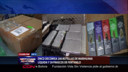 DNCD Decomisa 200 Botellas De Marihuana Líquida Y 39 Frascos De Fentanilo