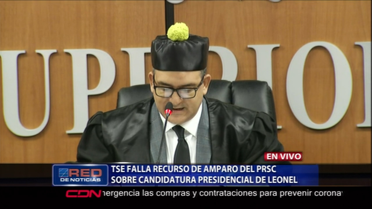 El TSE Falla Recurso De Amparo Del PRSC Sobre La Candidatura Presidencial De Leonel Fernández
