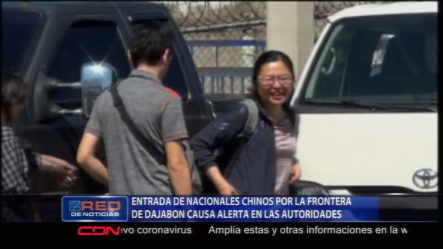 La Entrada De Nacionales Chinos Por La Frontera De Dajabón Activa Las Alertas En Las Autoridades