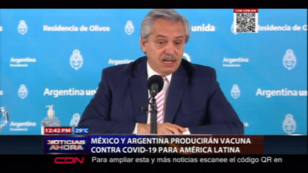 México Y Argentina Producirán Vacunas Contra Covid-19 Para América Latina