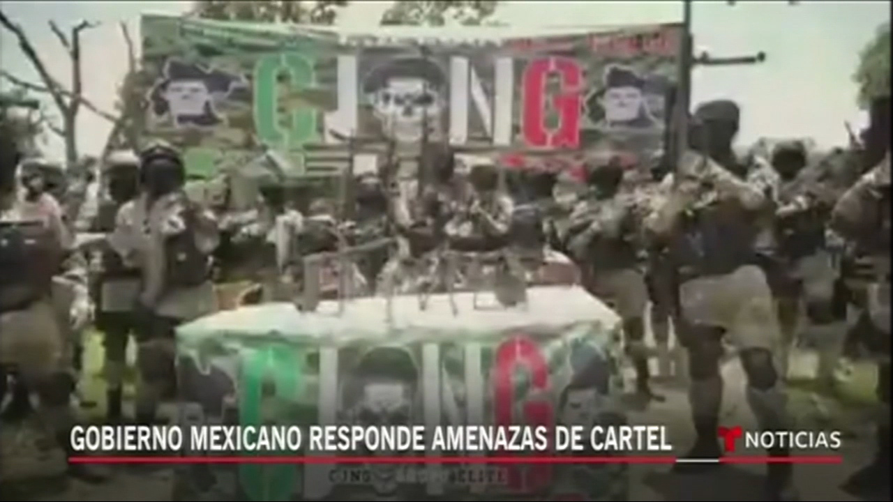 Gobierno Mexicano Responde Amenazas De Cartel Jalisco Nueva Generación