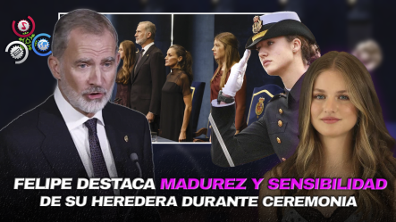 “Con Emoción De Padre Y De Rey”: Felipe VI Comienza A Ceder Espacio A La Princesa Leonor