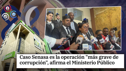 Caso SeNasa: “Más De RD$2 Millones En Sobornos Y Un Desfalco Histórico”