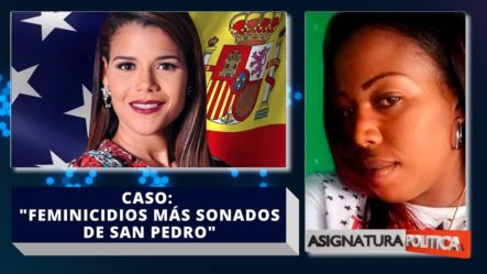 Resumen De Los Feminicidios Más Sonados De San Pedro De Macorís Del 2019 | Asignatura Política