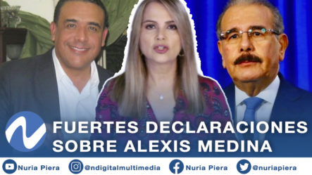 Nuria Piera Ofrece Fuertes Declaraciones Sobre Alexis Medina
