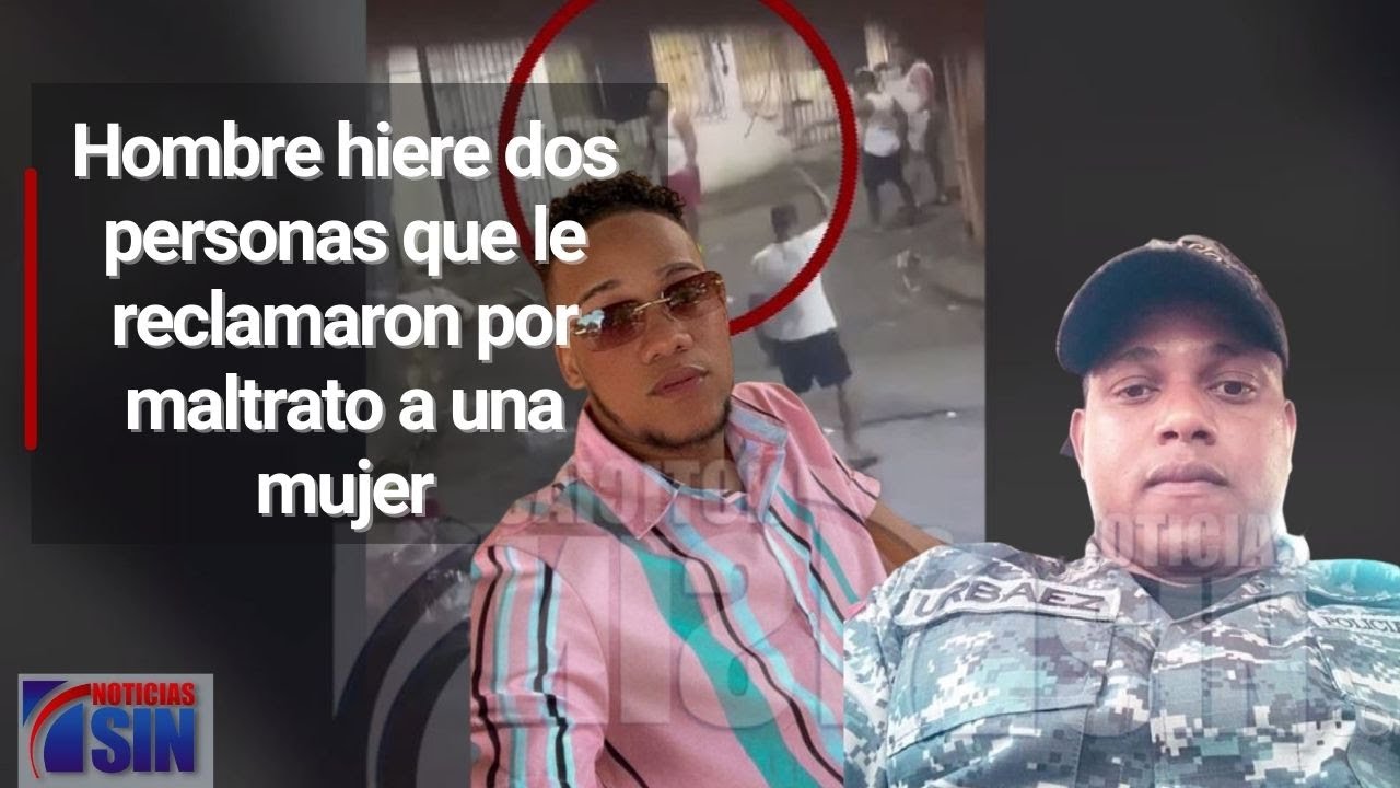 Hombre Hiere Dos Personas Que Le Reclamaron Por Maltrato A Una Mujer