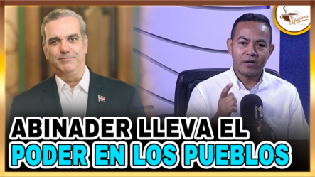 Delvis Santos: “Luis Abinader Lleva El Poder En Los Pueblos” | Tu Mañana By Cachicha