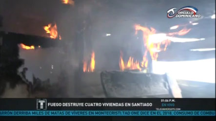 Fuego Destruye Cuatro Viviendas En Santiago