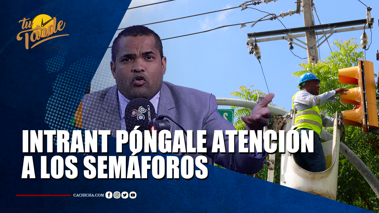 “INTRANT Póngale Atención A Los Semáforos” | Tu Tarde