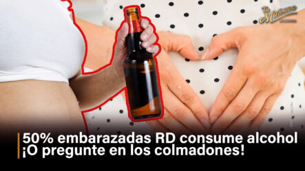 50% Embarazadas RD Consume Alcohol  ¡O Pregunte En Los Colmadon! | Tu Mañana By Cachicha