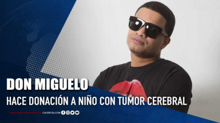 Don Miguelo Donará Dinero A Niño Con Tumor Cerebral Maligno  | Tu Tarde