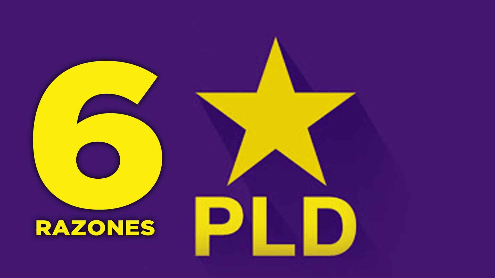 6 Razones Por Las Que El PLD Debe Ganar
